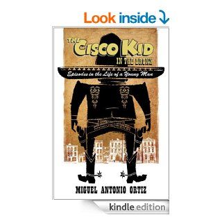 The Cisco Kid in the Bronx eBook Miguel A. Ortiz Kindle Store