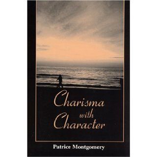 Charisma With Character Patrice Montgomery 9780533154609 Books