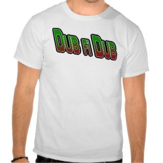 Dub fi Dub T shirts