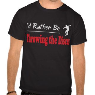 Rather Be Throwing the Discus Shirt