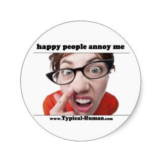 Happy people annoy me round stickers