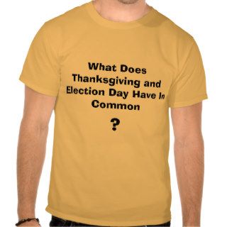 What Does Thanksgiving and Election Day Have InTshirts