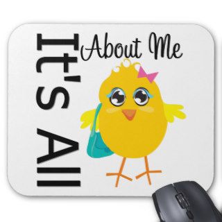 Its All About Me Chick Mouse Pads