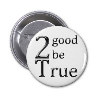 2good2betrue_black pinback button