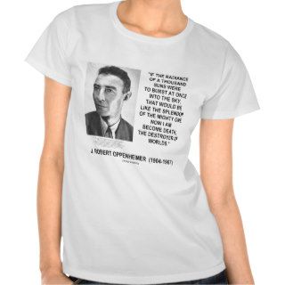 J Robert Oppenheimer Now I Am Become Death Quote Shirt