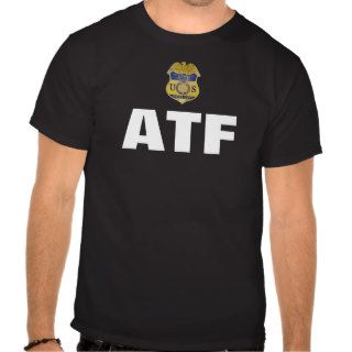 ATF ALCOHOL TOBACCO AND FIREARMS SHIRTS