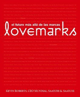 Lovemarks. El futuro mas alla de las marcas (Spanish Edition) Kevin Roberts 9788495787804 Books