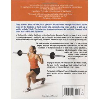 The New Rules of Lifting for Women Lift Like a Man, Look Like a Goddess Lou Schuler, Cassandra Forsythe, Alwyn Cosgrove 9781583332948 Books