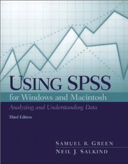 Using SPSS for the Windows and Macintosh Analyzing and Understanding Data (3rd Edition) Samuel B. Green, Neil J. Salkind 9780130990044 Books