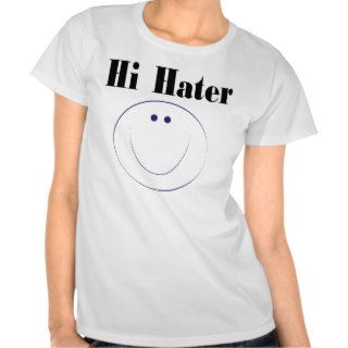 Hi Hater  Bye Bye Hater Tshirt