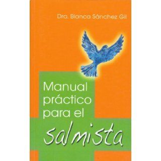 Manual Practico Para el Salmista  Practice Manual for Singing Psalms (Spanish Edition) Blanca Sanchez Gil 9780814642962 Books