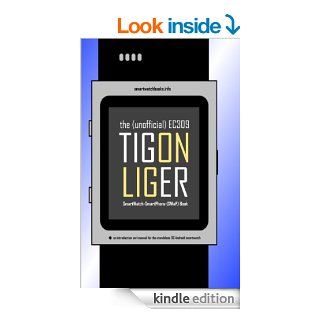 The (Unofficial) EC309 TIGON / LIGER SmartWatch SmartPhone (SWaP) Book an introduction and manual for the standalone 3G Android smartwatch eBook SmartWatchBooks Kindle Store