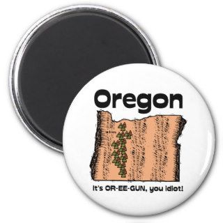 Oregon OR State Motto ~ It's OR EE GUN, you idiot Magnet