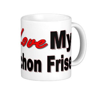 I  Love My Bichon Frise Coffee Mug