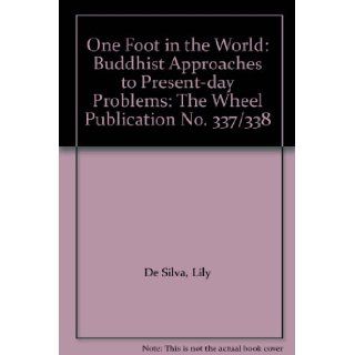 One Foot in the World Buddhist Approaches to Present day Problems The Wheel Publication No. 337/338 Lily De Silva Books