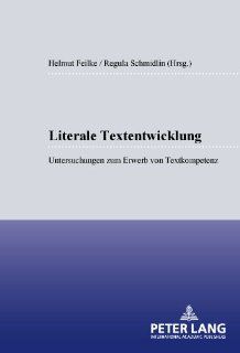 Literale Textentwicklung (German Edition) (9783631527368) Helmuth Feilke, Regula Schmidlin Books