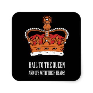 Hail to the Queen Square Stickers