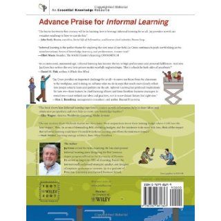 Informal Learning Rediscovering the Natural Pathways That Inspire Innovation and Performance Jay Cross 9780787981693 Books