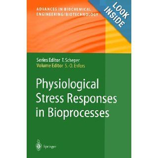 Physiological Stress Responses in Bioprocesses Sven Olof Enfors 9783540203117 Books