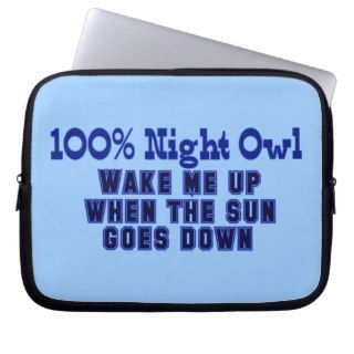 100% Night Owl. Wake Me Up When the Sun Goes Down Laptop Sleeve
