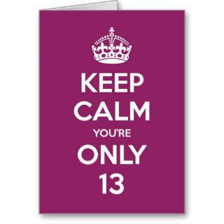 Keep Calm You're Only 13 Birthday Card   Purple