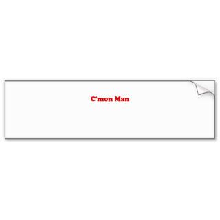 Cmon Man Bumper Stickers