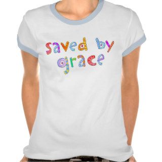 Saved By Grace Fun and Funky Christian T Shirts
