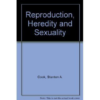Reproduction, heredity, and sexuality (Fundamentals of botany series) Stanton A Cook Books