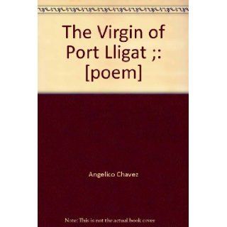 The Virgin of Port Lligat ; [poem] Angelico Chavez, Fray Angelico Chavez Books