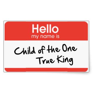 Hello My Name Is Child of the One True King Stickers