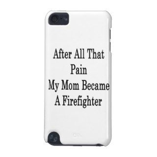 After All That Pain My Mom Became A Firefighter