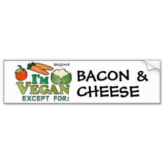 Funny Bacon Cheese Joke Vegetarian Vegan Humor LOL Bumper Sticker