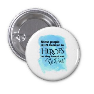 Some people don't believe in Heroes Pinback Button