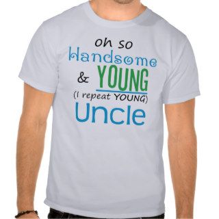Handsome and Young Uncle Tees