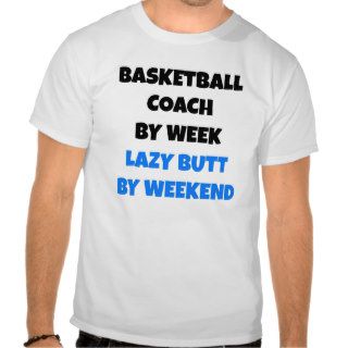 Lazy Butt Basketball Coach T shirts