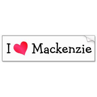 I Love Mackenzie Bumper Sticker
