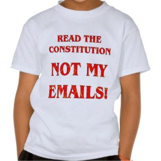 Read The Constitution Not My Emails T Shirts