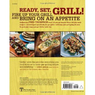 Grillin' with Gas 150 Mouthwatering Recipes for Great Grilled Food Fred Thompson 9781600850318 Books