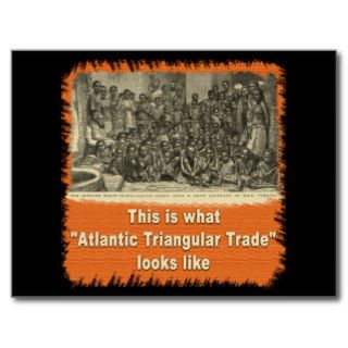 This is What Atlantic Triangular Trade Looks Like Postcards