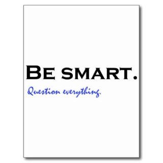 Be smart. Question everything Postcards