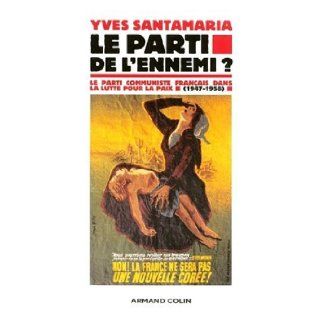 Le parti de l'ennemi ?  Le Parti communiste franais dans la lutte pour la paix 9782200268183 Books