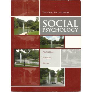Social Psychology, Ohio State Custom Editon for Psych 325 and Psych 367.01 Aronson/Wilson/Akert 9780558845131 Books