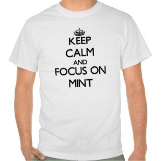 Keep Calm and focus on Mint Shirt