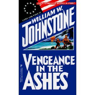 Vengeance In The Ashes William W. Johnstone 9780786010134 Books