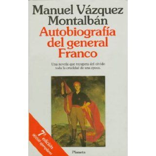 Autobiografia Del General Franco (Coleccion Autores espanoles e hispanoamericanos) Manuel Vazquez Montalban 9788408001492 Books