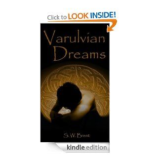 Varulvian Dreams (The Eternals) eBook S. W. Brent Kindle Store