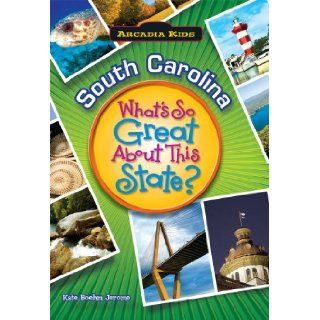 SOUTH CAROLINA What's Great About State (What's So Great About This State) Kate Boehm Jerome 9781439600009 Books