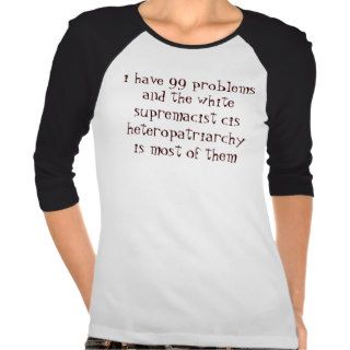 99 cis hetero problems shirt