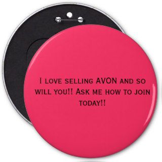 I love selling AVON and so will you Ask me hoPinback Buttons