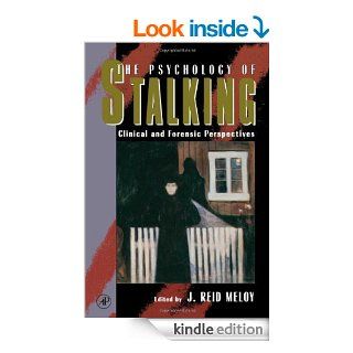 The Psychology of Stalking Clinical and Forensic Perspectives eBook J. Reid Meloy Kindle Store